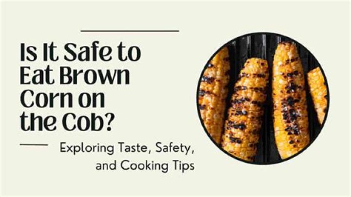 Can you eat brown corn on the cob