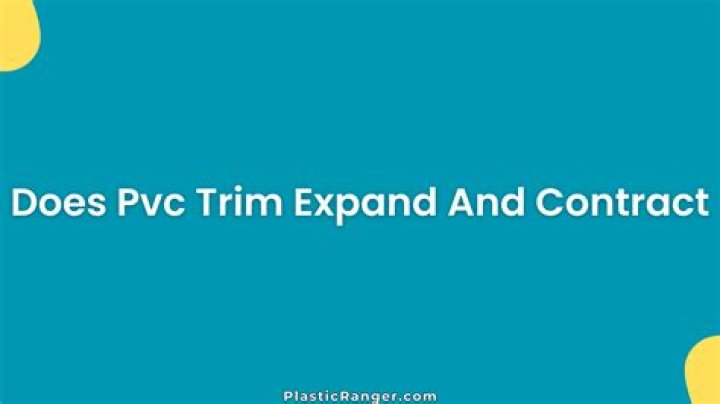 Does PVC trim expand and contract