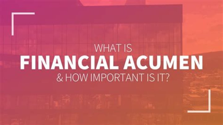 Why is financial acumen important